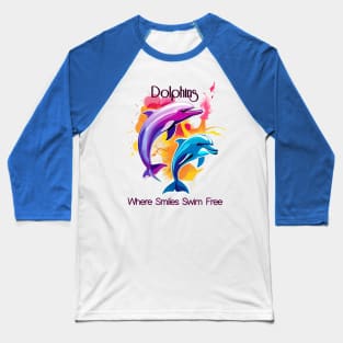 Dolphing - where smiles swim free Baseball T-Shirt